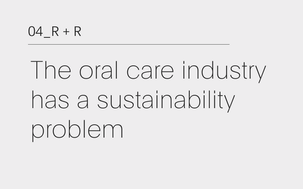 The oral care industry has a sustainability problem.